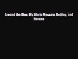 PDF Around the Bloc: My Life in Moscow Beijing and Havana Free Books