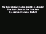 Download The Complete Jewel Series: Sapphire Ice Greater Than Rubies Emerald Fire Topaz Heat