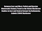 Download Between East and West: Polish and Russian Nineteenth-Century Travel to the Orient