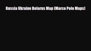 Download Russia Ukraine Belarus Map (Marco Polo Maps) Read Online