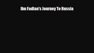 PDF Ibn Fadlan's Journey To Russia PDF Book Free
