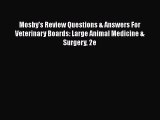 Download Mosby's Review Questions & Answers For Veterinary Boards: Large Animal Medicine &