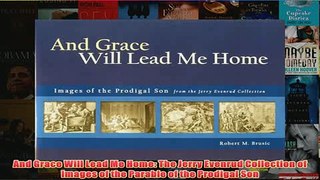Download PDF  And Grace Will Lead Me Home The Jerry Evenrud Collection of Images of the Parable of the FULL FREE