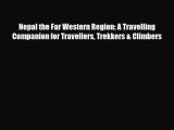 Download Nepal the Far Western Region: A Travelling Companion for Travellers Trekkers & Climbers