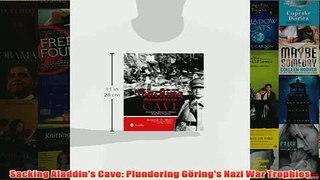 Download PDF  Sacking Aladdins Cave Plundering Görings Nazi War Trophies FULL FREE