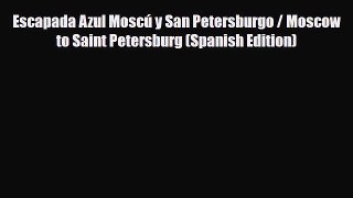 Download Escapada Azul Moscú y San Petersburgo / Moscow to Saint Petersburg (Spanish Edition)