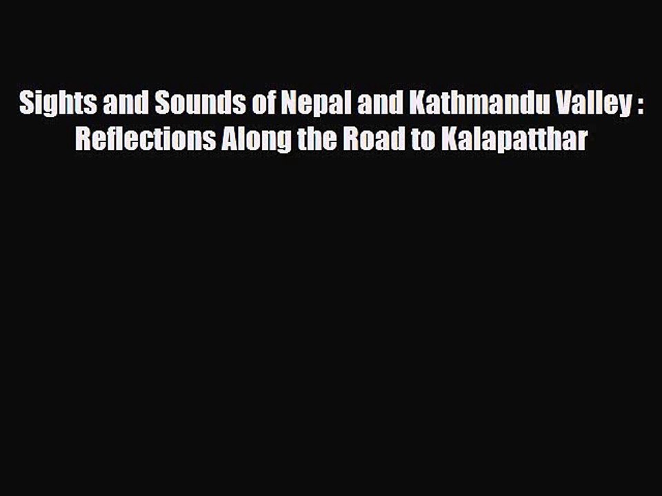 PDF Sights and Sounds of Nepal and Kathmandu Valley : Reflections Along the Road to Kalapatthar