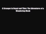 PDF A Stranger in Nepal and Tibet: The Adventures of a Wandering Monk Read Online