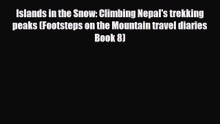 PDF Islands in the Snow: Climbing Nepal's trekking peaks (Footsteps on the Mountain travel