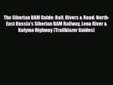 PDF The Siberian BAM Guide: Rail Rivers & Road: North-East Russia's Siberian BAM Railway Lena