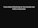 [PDF] Transcultural Marketing for Incremental and Radical Innovation Read Online