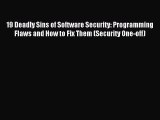Download 19 Deadly Sins of Software Security: Programming Flaws and How to Fix Them (Security