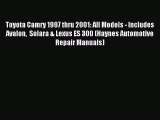 Read Toyota Camry 1997 thru 2001: All Models - Includes Avalon  Solara & Lexus ES 300 (Haynes