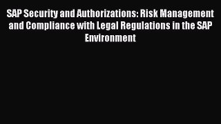 Download SAP Security and Authorizations: Risk Management and Compliance with Legal Regulations