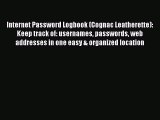 Read Internet Password Logbook (Cognac Leatherette): Keep track of: usernames passwords web