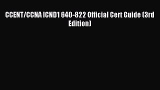 Read CCENT/CCNA ICND1 640-822 Official Cert Guide (3rd Edition) Ebook Free