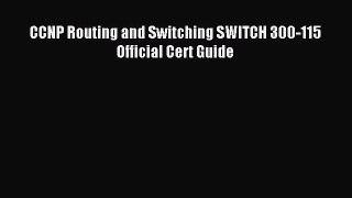 Read CCNP Routing and Switching SWITCH 300-115 Official Cert Guide Ebook Free