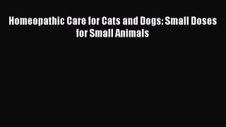 Download Homeopathic Care for Cats and Dogs: Small Doses for Small Animals Ebook Free