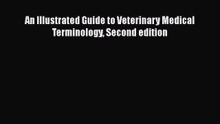 Download An Illustrated Guide to Veterinary Medical Terminology Second edition Ebook Free