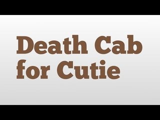 Death Cab for Cutie meaning and pronunciation