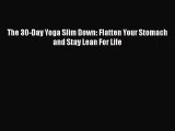 Download The 30-Day Yoga Slim Down: Flatten Your Stomach and Stay Lean For Life Free Books