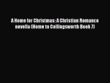 Read A Home for Christmas: A Christian Romance novella (Home to Collingsworth Book 7) Ebook