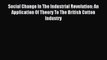 Read Social Change In The Industrial Revolution: An Application Of Theory To The British Cotton