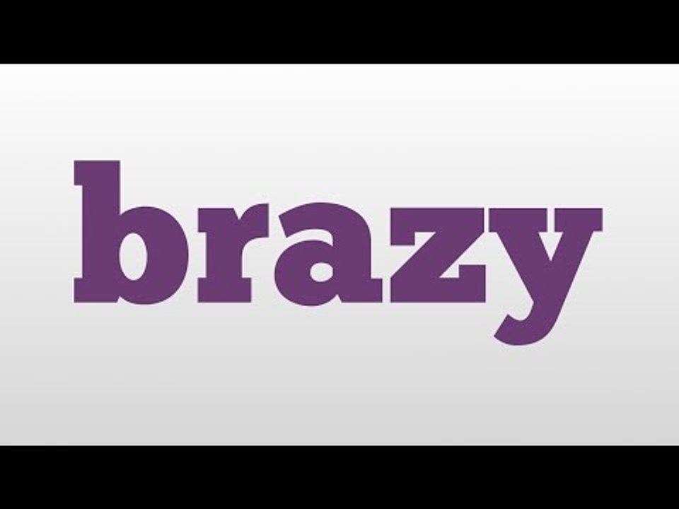 brazy meaning and pronunciation