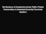 Read The Business of Counterterrorism: Public-Private Partnerships in Homeland Security (Terrorism