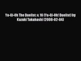 [PDF] Yu-Gi-Oh The Duelist: v. 16 (Yu-GI-Oh! Duelist) by Kazuki Takahashi (2008-02-04) [Read]