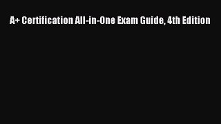 Read A+ Certification All-in-One Exam Guide 4th Edition PDF Free