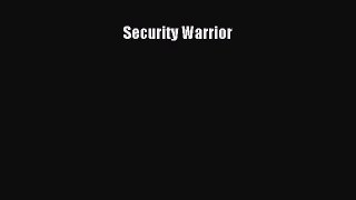 Read Security Warrior Ebook Free