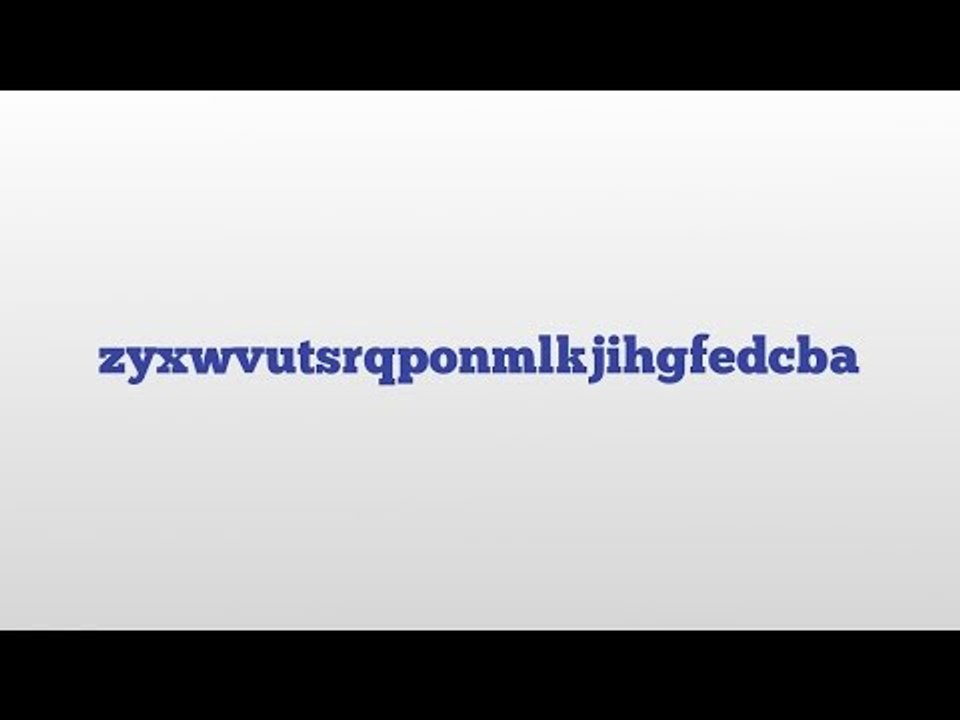 zyxwvutsrqponmlkjihgfedcba meaning and pronunciation