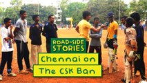 Chennai on the CSK Ban - Road Side Stories | Put Chutney