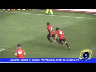 Lega Pro |  Andria e Foggia si preparano al derby