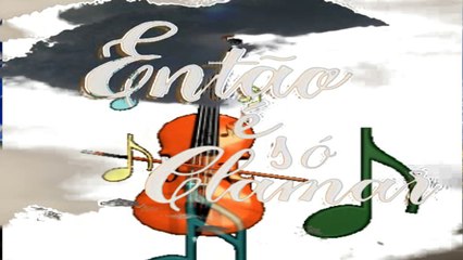 Então é so Clamar  Musica gospel  que mexe com a alma