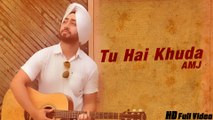 New Punjabi Songs 2016 | Tu Hai Khuda | Official Video [Hd] | AMJ | Latest Punjabi Songs