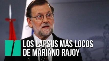 Los lapsus más locos de Mariano Rajoy