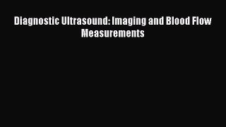 [PDF] Diagnostic Ultrasound: Imaging and Blood Flow Measurements Read Online