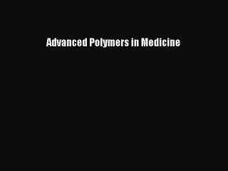 [PDF] Advanced Polymers in Medicine Download Online