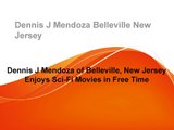 Dennis J Mendoza of Belleville, New Jersey Enjoys Sci-Fi Movies in Free Time