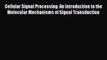 [PDF] Cellular Signal Processing: An Introduction to the Molecular Mechanisms of Signal Transduction