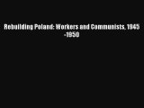 Download Rebuilding Poland: Workers and Communists 1945-1950 PDF Free