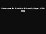 Read Slavery and the Birth of an African City: Lagos 1760-1900 Ebook Free
