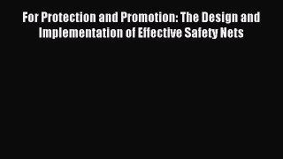 Read For Protection and Promotion: The Design and Implementation of Effective Safety Nets Ebook