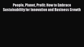 Read People Planet Profit: How to Embrace Sustainability for Innovation and Business Growth
