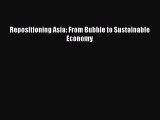 Read Repositioning Asia: From Bubble to Sustainable Economy Ebook Free