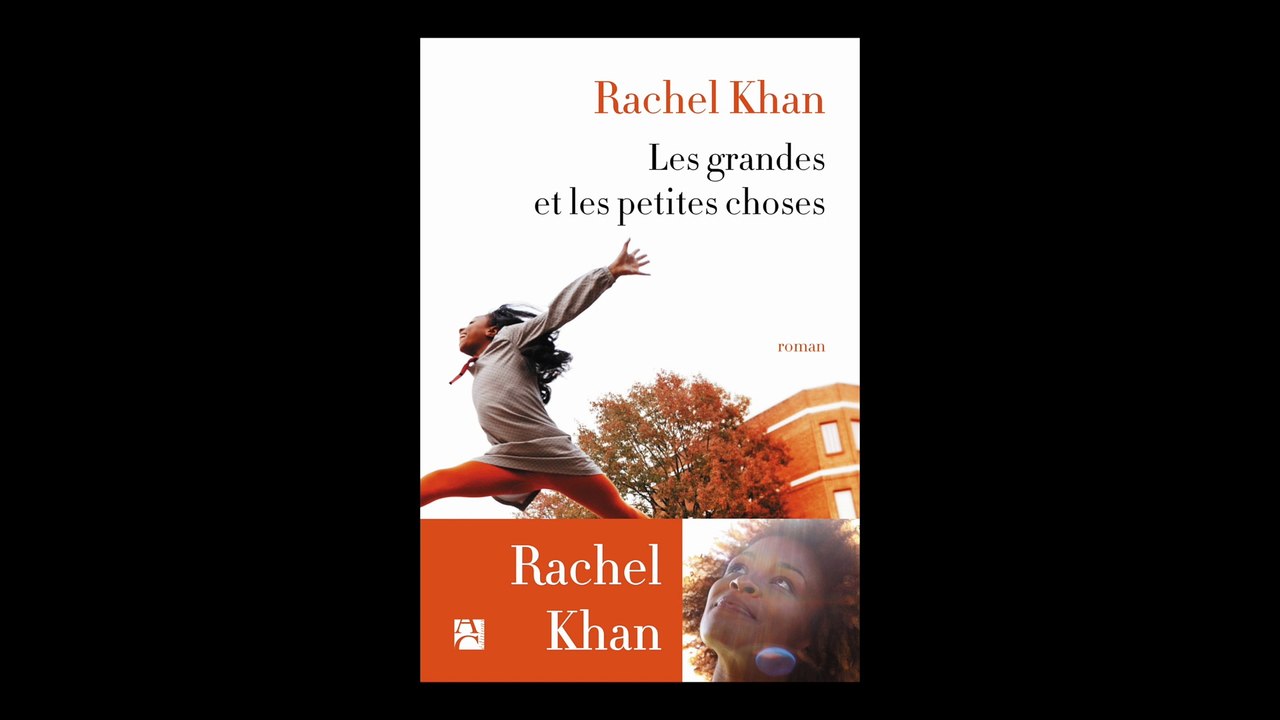Rachel Khan - Les grandes et les petites choses