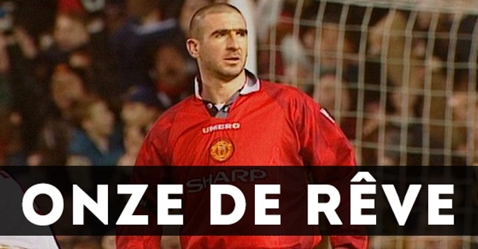 Le onze de rêve d'Eric Cantona !