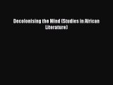 Read Decolonising the Mind (Studies in African Literature) PDF Free